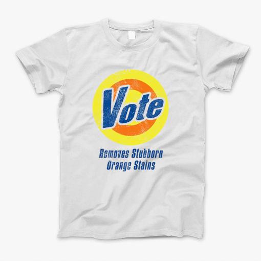 Vote Removes Stubborn Orange Stains Funny Anti-Trump T-Shirt Vote Removes Stubborn Orange Stains Funny Anti-Trump T-Shirt