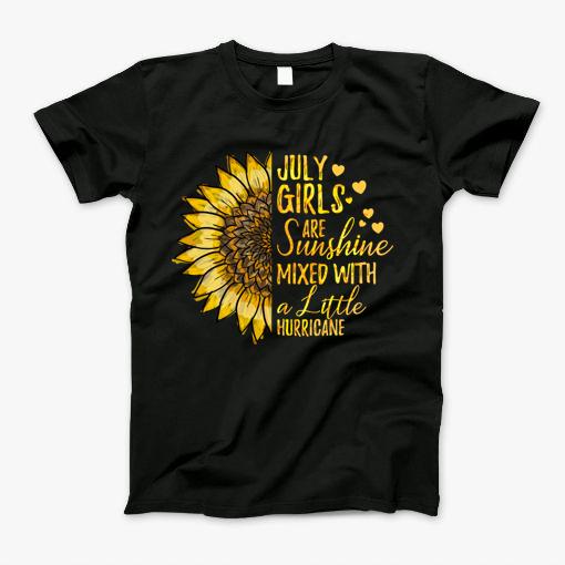 July Girls Are Sunshines Mixed With A Little Hurricane T-Shirt July Girls Are Sunshines Mixed With A Little Hurricane T-Shirt