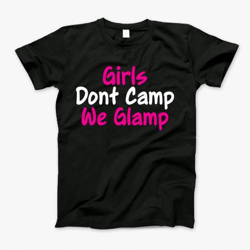 Glamping Girls Dont Camp We Glamp T-Shirt
