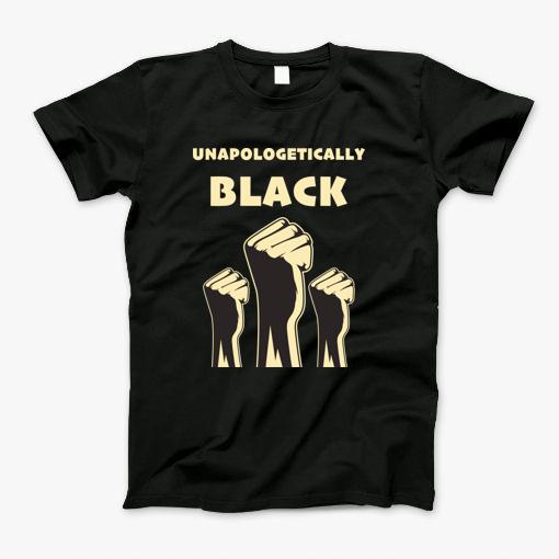 Unapologetically Black T-Shirt Unapologetically Black T-Shirt