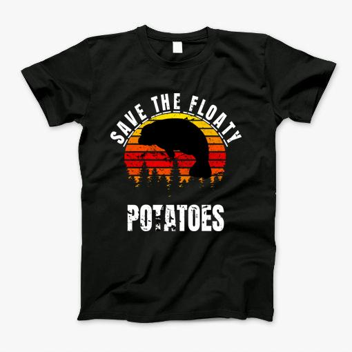 Save The Floaty Potatoes T-Shirt Save The Floaty Potatoes T-Shirt
