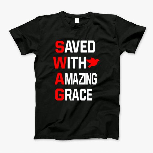 Swag (Save With Amazing Grace) T-Shirt Swag (Save With Amazing Grace) T-Shirt