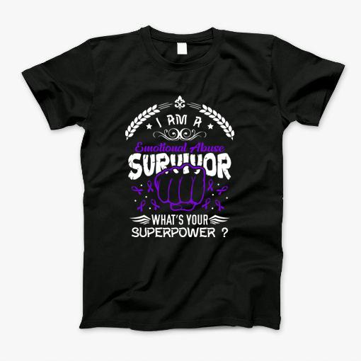 I Am Emotional Abuse Survivor T-Shirt I Am Emotional Abuse Survivor T-Shirt