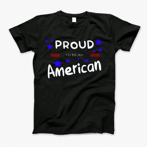 Proud To Be An American T-Shirt