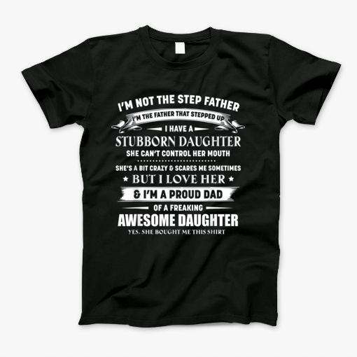 Im Not The Step Father Im The Father That Stepped Up T-Shirt