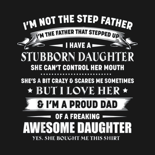 Im Not The Step Father Im The Father That Stepped Up T-Shirt 1 » Cool Gifts for You - Mfamilygift Im Not The Step Father Im The Father That Stepped Up T-Shirt 1