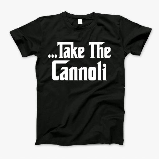 Leave The Gun, Take The Cannoli T-Shirt Leave The Gun, Take The Cannoli T-Shirt