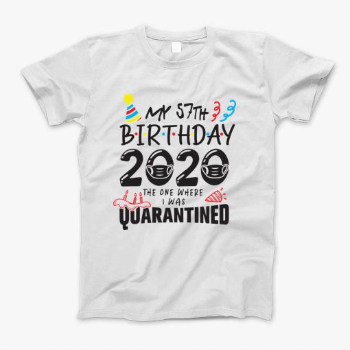 57Th Birthday 2020 The One Where They Were Quarantined Funny Happy, Social Distance T-Shirt 57Th Birthday 2020 The One Where They Were Quarantined Funny Happy, Social Distance T-Shirt