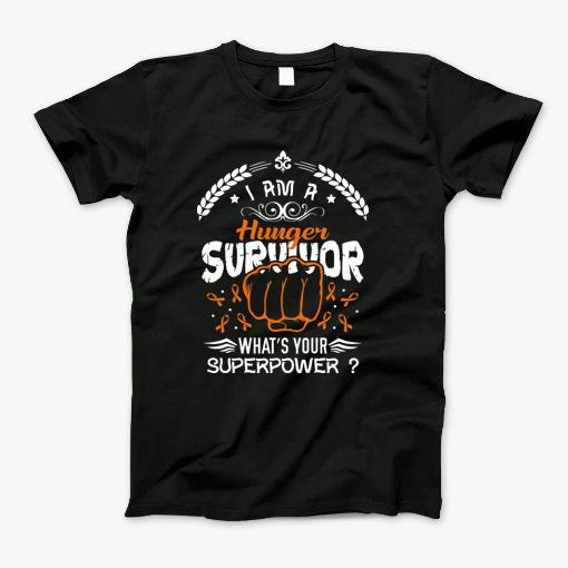 I Am Hunger Disease Survivor T-Shirt