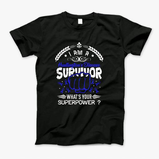 I Am Huntingtons Disease Survivor T-Shirt I Am Huntingtons Disease Survivor T-Shirt