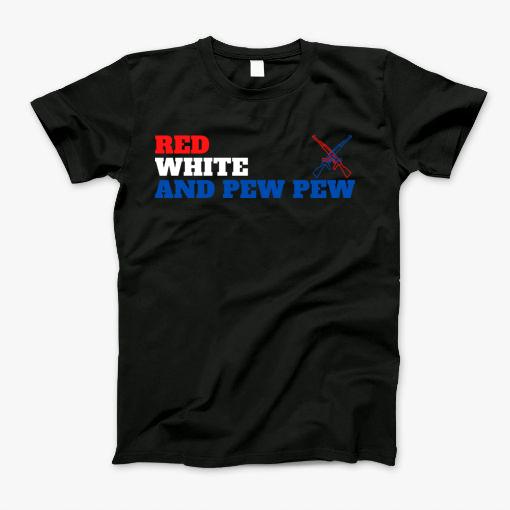 Red White And Pew Pew Pew T-Shirt