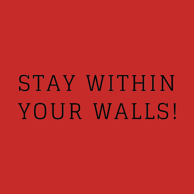 Stay Within Your Walls T-Shirt 1 » Cool Gifts for You - Mfamilygift Stay Within Your Walls T-Shirt 1