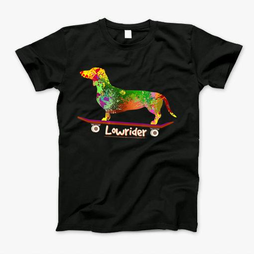 Funny Dachshund Lover Weiner Dog Gift Lowrider T-Shirt