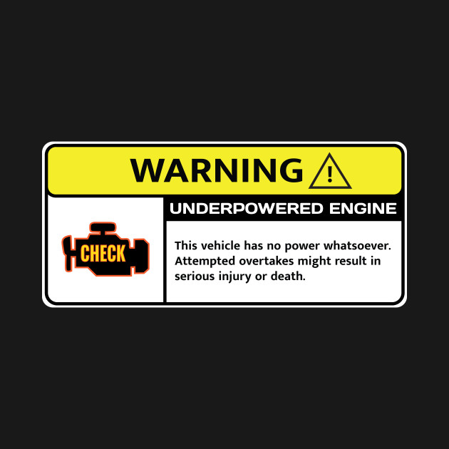 Underpowered Engine Warning T-Shirt 1 » Cool Gifts for You - Mfamilygift Underpowered Engine Warning T-Shirt 1
