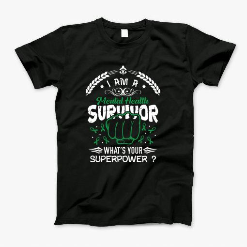 I Am Mental Health Survivor T-Shirt