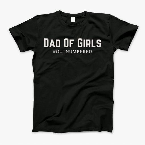 Dad Of Girls, Outnumbered T-Shirt
