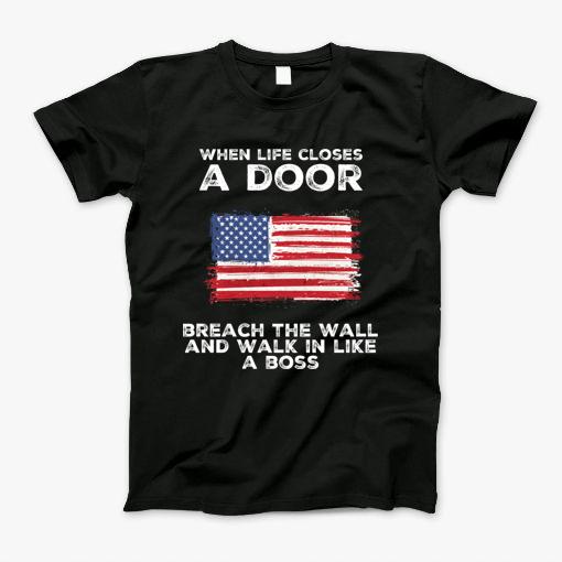 When Life Closes A Door, Breach The Wall And Walk In Like A Boss T-Shirt