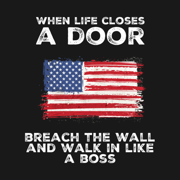 When Life Closes A Door, Breach The Wall And Walk In Like A Boss T-Shirt 1 » Cool Gifts for You - Mfamilygift When Life Closes A Door, Breach The Wall And Walk In Like A Boss T-Shirt 1