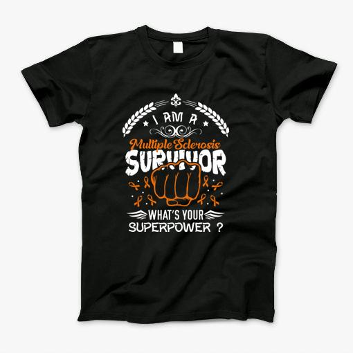 I Am Multiple Sclerosis Survivor T-Shirt