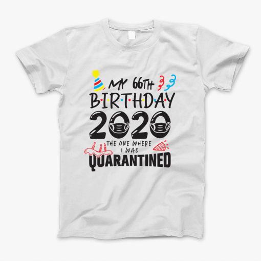 66Th Birthday 2020 The One Where They Were Quarantined Funny Happy, Social Distance T-Shirt
