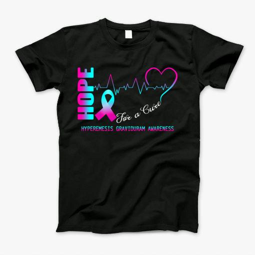 Hope For A Cure Hyperemesis Graviduram Awareness Support Hyperemesis Graviduram Warrior Gifts T-Shirt