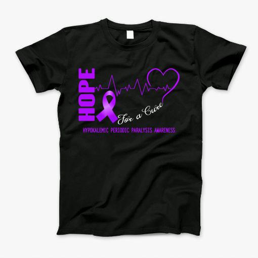 Hope For A Cure Hypokalemic Periodic Paralysis Awareness Support Hypokalemic Periodic Paralysis Warrior Gifts T-Shirt