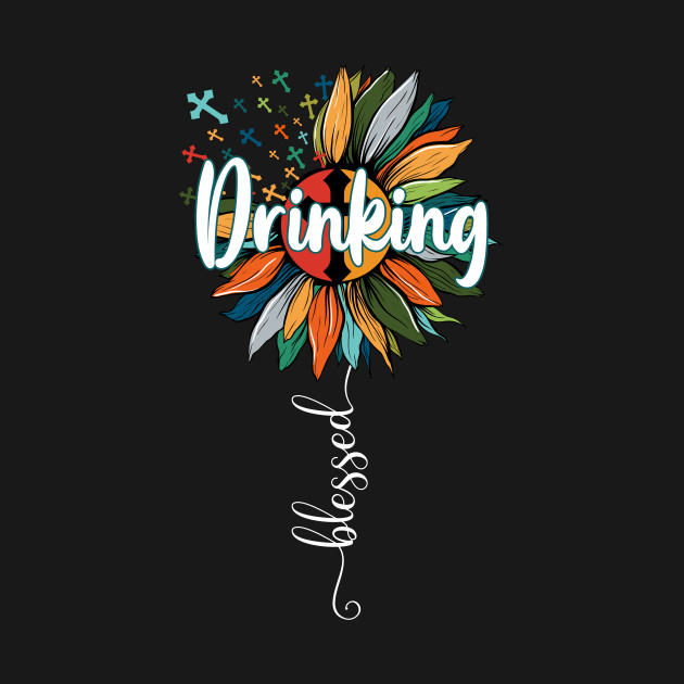 Blessed Drinking T-Shirt 1 » Cool Gifts for You - Mfamilygift Blessed Drinking T-Shirt 1