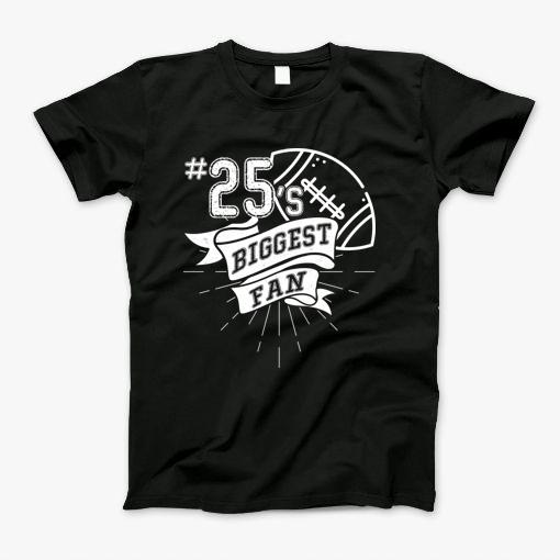 Biggest Fan Of Football Player Number 25 Dad Mom Fan T-Shirt