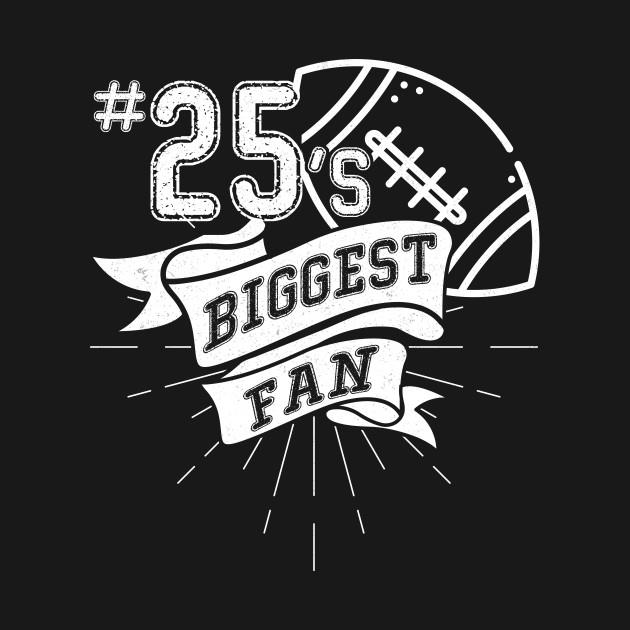 Biggest Fan Of Football Player Number 25 Dad Mom Fan T-Shirt 1 » Cool Gifts for You - Mfamilygift Biggest Fan Of Football Player Number 25 Dad Mom Fan T-Shirt 1