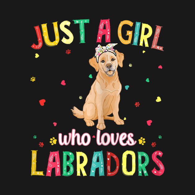 Cute Just A Girl Who Loves Labradors Dog Lovers T Shirt T-Shirt 1 » Cool Gifts for You - Mfamilygift Cute Just A Girl Who Loves Labradors Dog Lovers T Shirt T-Shirt 1