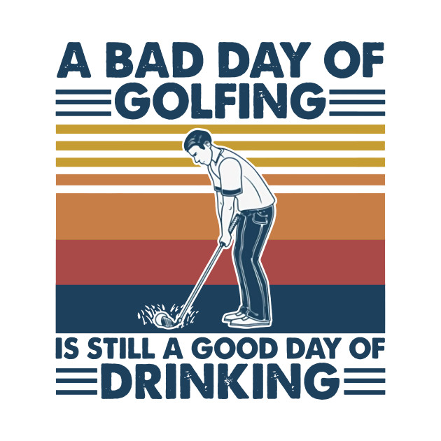 Retro Navy Golf A Bad Day Of Golfing Is Still A Good Day Of Drinking T-Shirt 1 » Cool Gifts for You - Mfamilygift Retro Navy Golf A Bad Day Of Golfing Is Still A Good Day Of Drinking T-Shirt 1