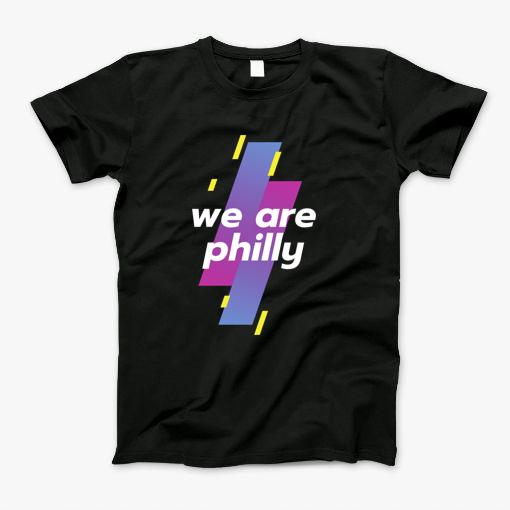 We Are Philly T-Shirt