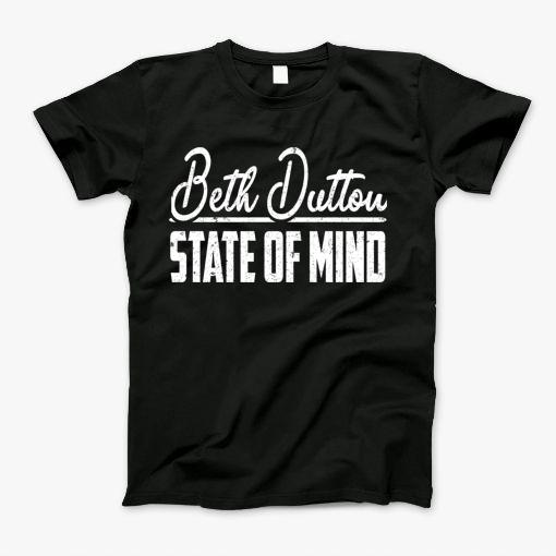 Beth Dutton State Of Mind T-Shirt