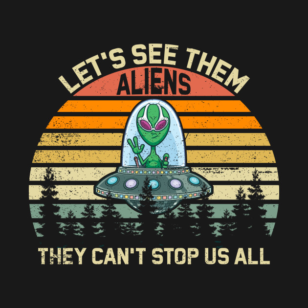 Lets See Them Aliens Storm Area 51 Event Quote Premium Vintage T-Shirt 1 » Cool Gifts for You - Mfamilygift Lets See Them Aliens Storm Area 51 Event Quote Premium Vintage T-Shirt 1