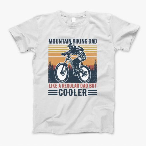 Fathers Day Retro Mountain Biking Dad Like Regular Dad But Cooler T-Shirt