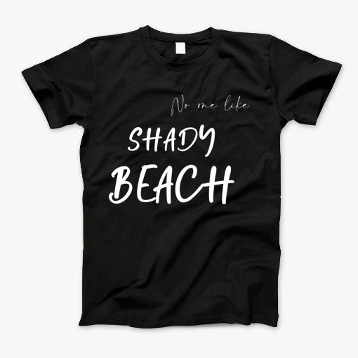 No One Like Shady Beach T-Shirt