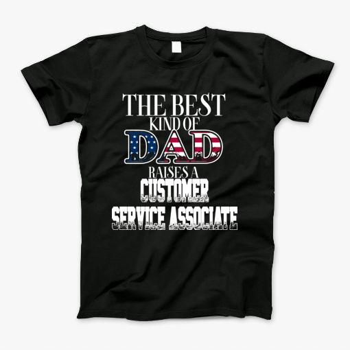 The Best Kind Of Dad Customer Service Associate Shirt 4Th Of July T Shirt T-Shirt