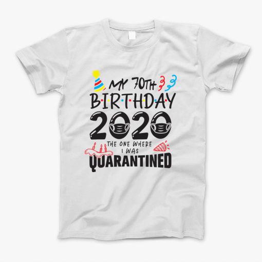 70Th Birthday 2020 The One Where They Were Quarantined Funny Happy, Social Distance T-Shirt