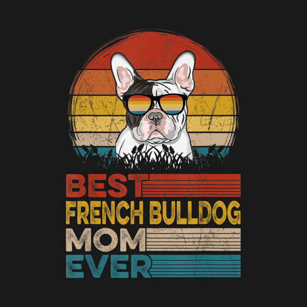 Dog Vintage Best French Bulldog Mom Ever Gifts Lover T Shirt T-Shirt 1 » Cool Gifts for You - Mfamilygift Dog Vintage Best French Bulldog Mom Ever Gifts Lover T Shirt T-Shirt 1