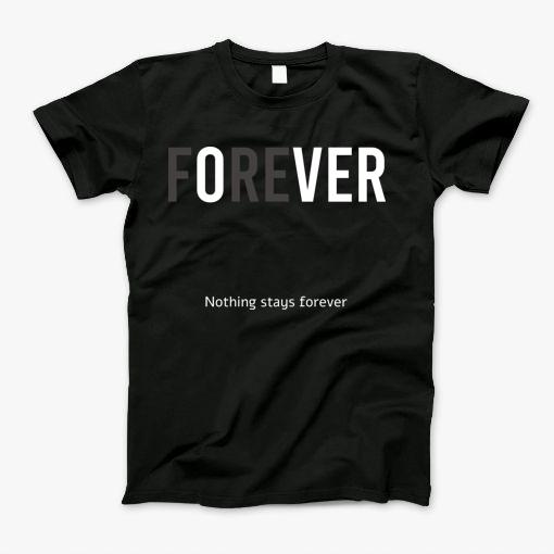 Nothing Stays Forever Aesthetic Quote Minimalistic Design T-Shirt