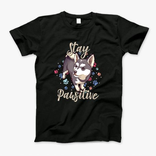 Cute Pomsky Stay Pawsitive Quote Positive Mini Husky Paws T Shirt T-Shirt
