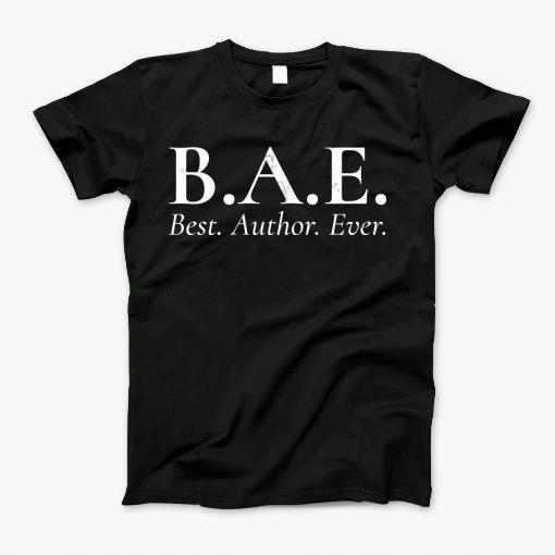 Bae Best Author Ever Tshirt Writing Novelist Writer Shirt T-Shirt Bae Best Author Ever Tshirt Writing Novelist Writer Shirt T-Shirt