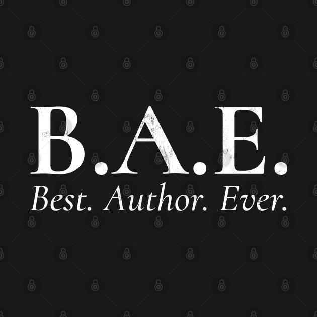 Bae Best Author Ever Tshirt Writing Novelist Writer Shirt T-Shirt 1 » Cool Gifts for You - Mfamilygift Bae Best Author Ever Tshirt Writing Novelist Writer Shirt T-Shirt 1