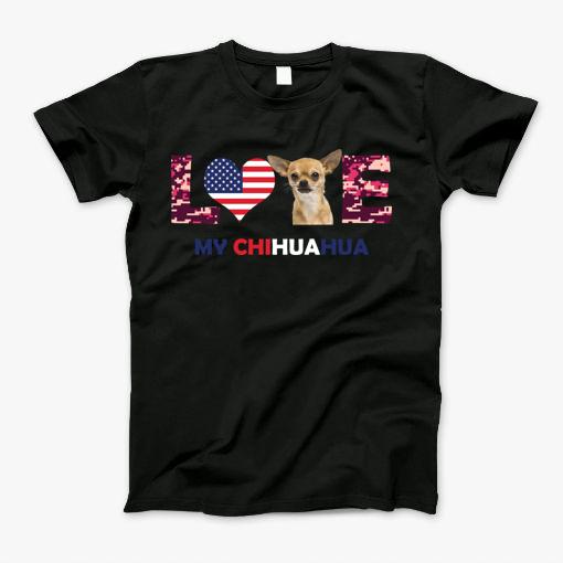 Love My Chihuahua Patriotic American Flag T-Shirt Love My Chihuahua Patriotic American Flag T-Shirt