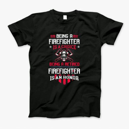 Being A Firefighter T-Shirt Being A Firefighter T-Shirt