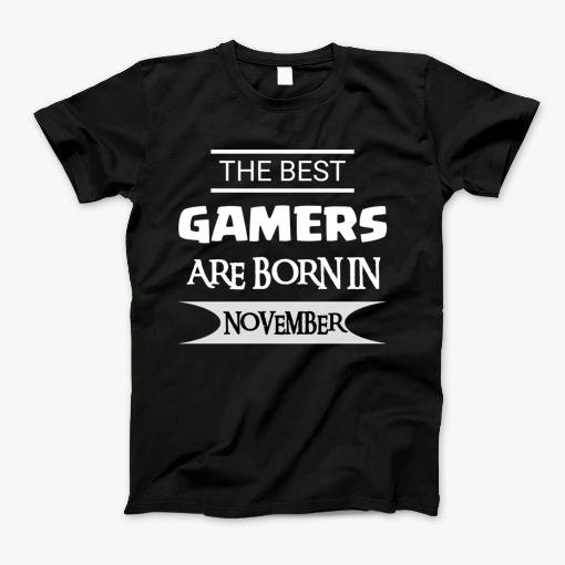 The Best Gamers Are Born In November T-Shirt The Best Gamers Are Born In November T-Shirt