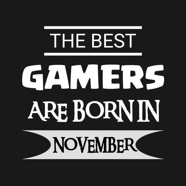 The Best Gamers Are Born In November T-Shirt 1 » Cool Gifts for You - Mfamilygift The Best Gamers Are Born In November T-Shirt 1