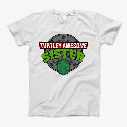 Turtley Awesome Sister T-Shirt Turtley Awesome Sister T-Shirt