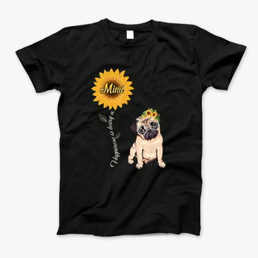 Happiness Is Being A Pug Mimi T Shirt T-Shirt
