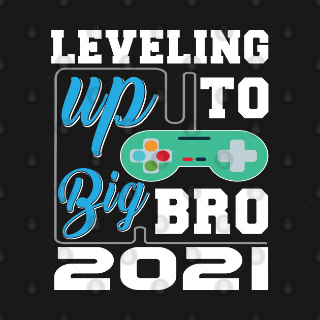 Leveling Up To Big Brother 2021 T-Shirt 1 » Cool Gifts for You - Mfamilygift Leveling Up To Big Brother 2021 T-Shirt 1